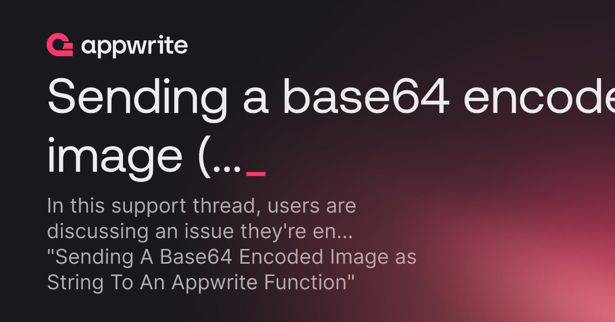 Sending a base64 encoded image as string to an appwrite function